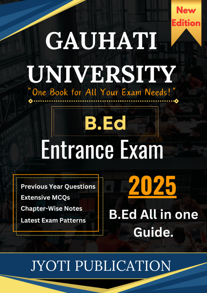 Gauhati University B.Ed Entrance Exam Guide 2025