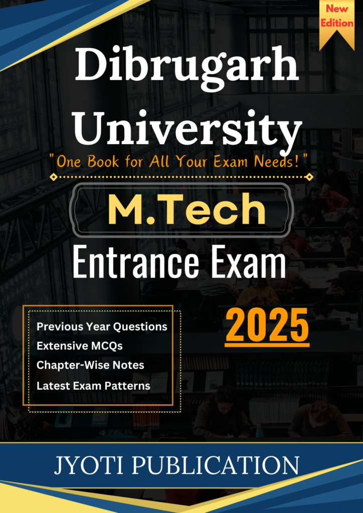 Dibrugarh University M.Tech Entrance Exam 2025 Preparation Book – Complete Guide with Syllabus, Mock Tests & Previous Year Papers